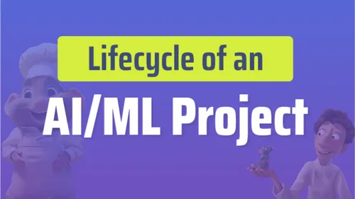 Lifecycle of AI/ML Projects